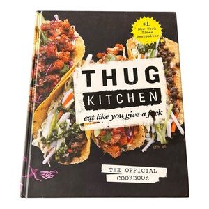 Thug Kitchen: The Official Cookbook: Eat Like You Care about your body veggies